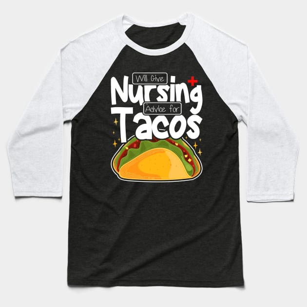 Will Give Nursing Advice for Tacos, Nursing Students And Tacos Lovers Baseball T-Shirt by BenTee